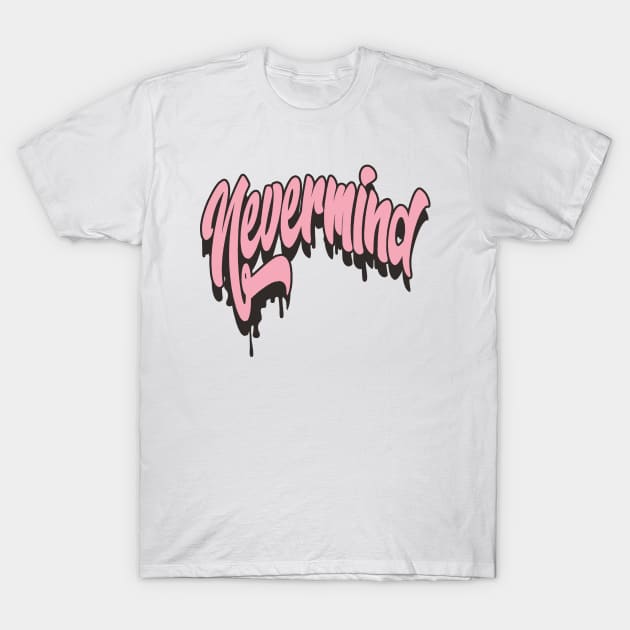 nevermind T-Shirt by nostalgia